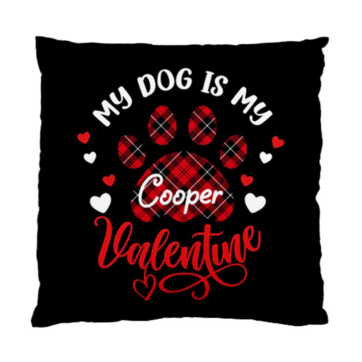 Personalized My Dog Is My Valentine Cushion Standard Cushion Case (One Side)